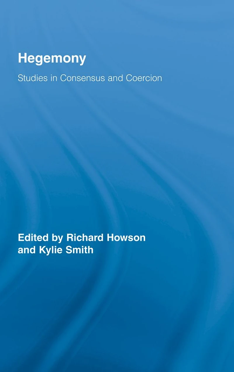 Hegemony: Studies Consensus and Coercion