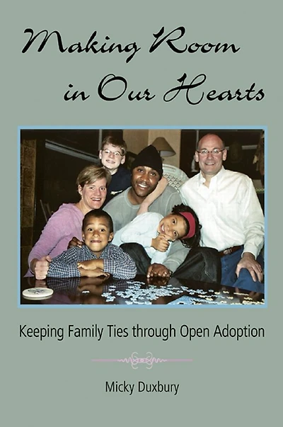 Making Room Our Hearts: Keeping Family Ties through Open Adoption