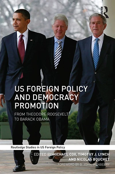 US Foreign Policy and Democracy Promotion: From Theodore Roosevelt to Barack Obama