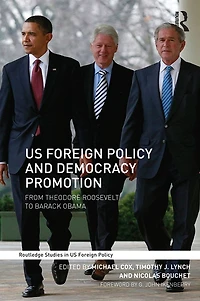 US Foreign Policy and Democracy Promotion: From Theodore Roosevelt to Barack Obama
