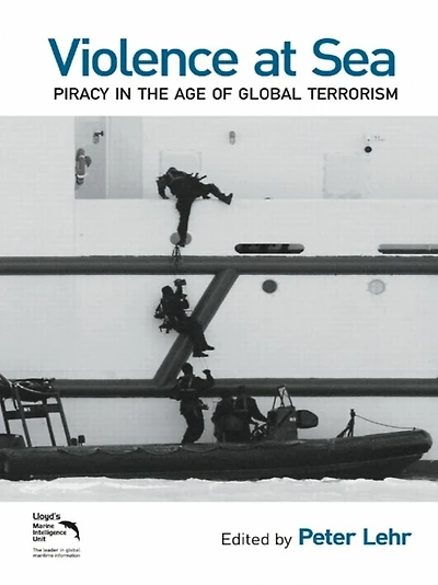 Violence at Sea: Piracy the Age of Global Terrorism