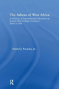 The Athens of West Africa: A History of International Education at Fourah Bay College, Freetown, Sierra Leone