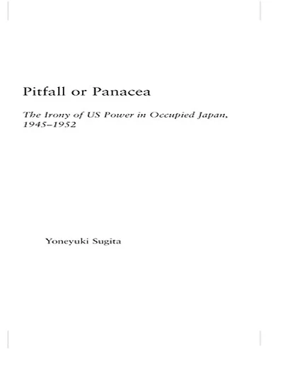 Pitfall or Panacea: The Irony of U.S. Power Occupied Japan, 1945-1952
