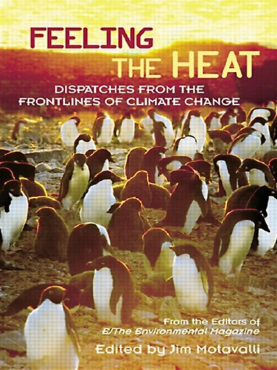 Feeling the Heat: Dispatches from Front Lines of Climate Change
