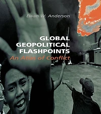 Global Geopolitical Flashpoints: An Atlas of Conflict