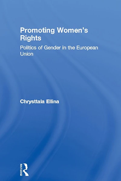 Promoting Women's Rights: Politics of Gender the European Union