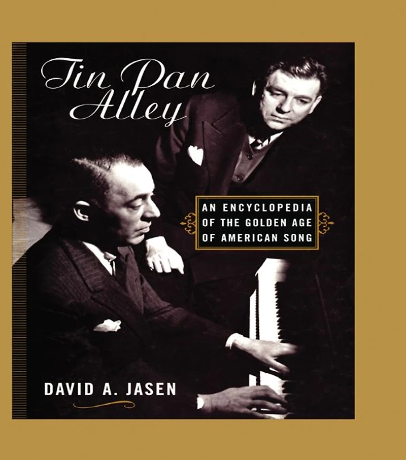 Tin Pan Alley: An Encyclopedia of the Golden Age American Song