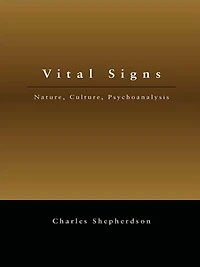 Vital Signs: Nature, Culture, Psychoanalysis