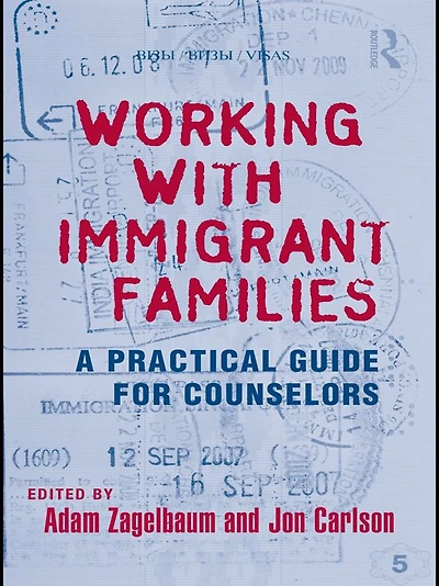 Working With Immigrant Families: A Practical Guide for Counselors