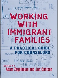 Working With Immigrant Families: A Practical Guide for Counselors