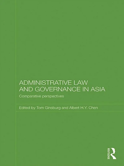 Administrative Law and Governance Asia: Comparative Perspectives