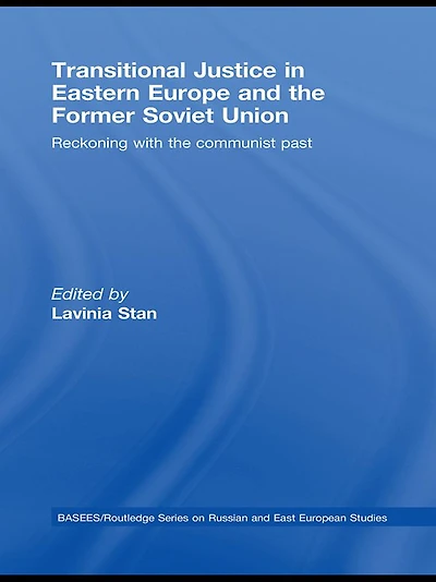 Transitional Justice Eastern Europe and the former Soviet Union: Reckoning with communist past