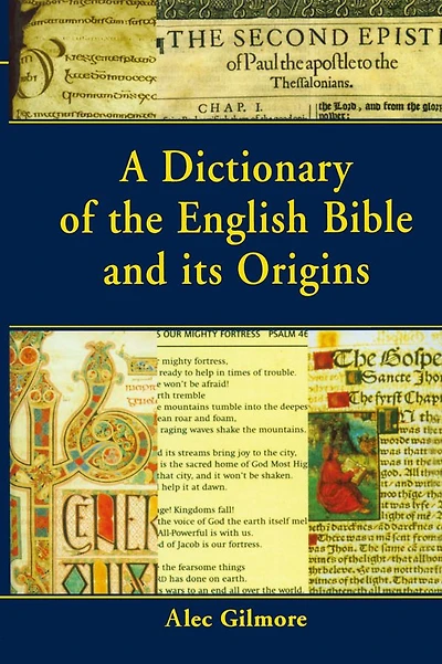 A Dictionary of the English Bible and its Origins