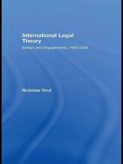 International Legal Theory: Essays and engagements, 1966-2006