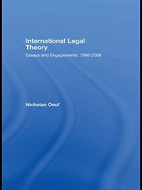 International Legal Theory: Essays and engagements, 1966-2006