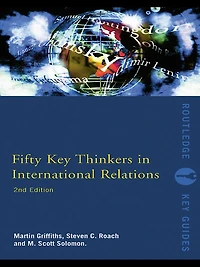 Fifty Key Thinkers International Relations