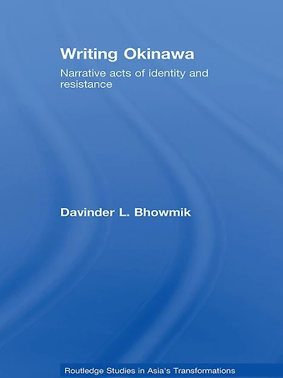 Writing Okinawa: Narrative acts of identity and resistance