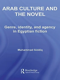 Arab Culture and the Novel: Genre, Identity Agency Egyptian Fiction