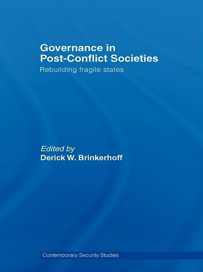 Governance Post-Conflict Societies: Rebuilding Fragile States