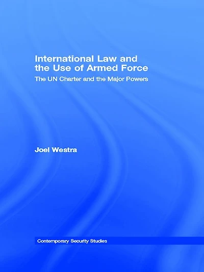 International Law and the Use of Armed Force: UN Charter Major Powers