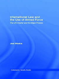 International Law and the Use of Armed Force: UN Charter Major Powers