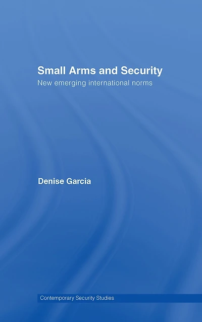 Small Arms and Security: New Emerging International Norms
