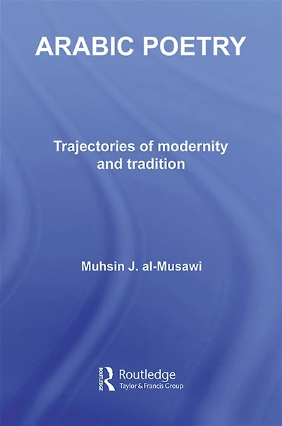 Arabic Poetry: Trajectories of Modernity and Tradition