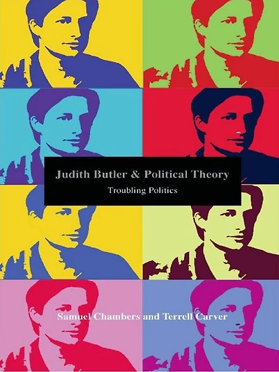 Judith Butler and Political Theory: Troubling Politics