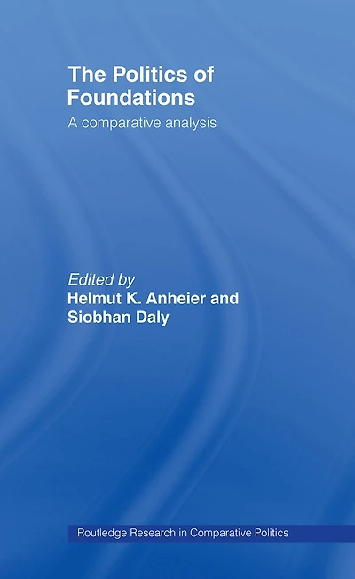 The Politics of Foundations: A Comparative Analysis