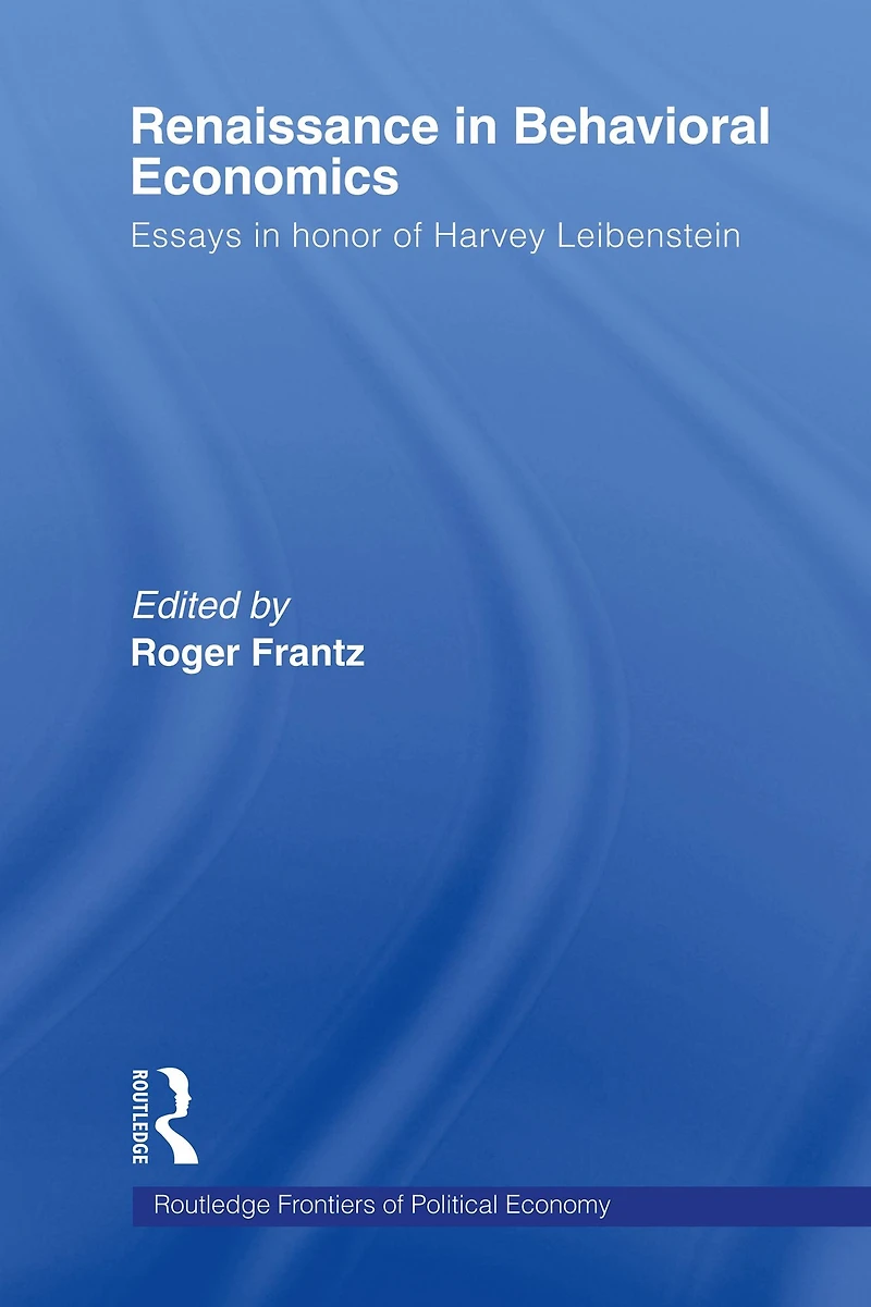 Renaissance Behavioral Economics: Essays Honour of Harvey Leibenstein