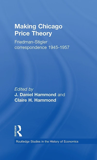 Making Chicago Price Theory: Friedman-Stigler Correspondence 1945-1957