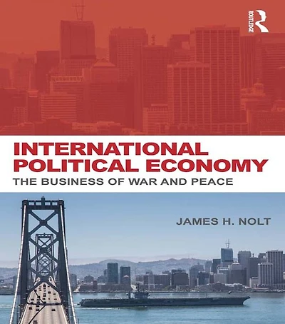 International Political Economy: The Business of War and Peace