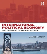 International Political Economy: The Business of War and Peace