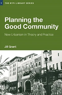 Planning the Good Community: New Urbanism Theory and Practice
