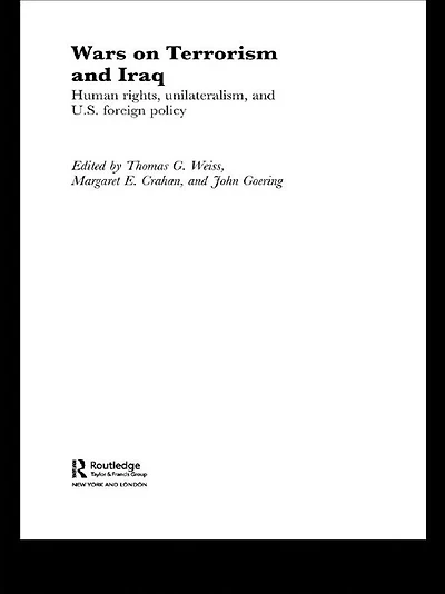 The Wars on Terrorism and Iraq: Human Rights, Unilateralism US Foreign Policy