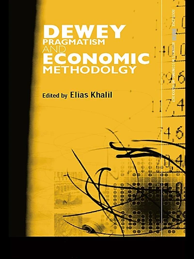 Dewey, Pragmatism and Economic Methodology