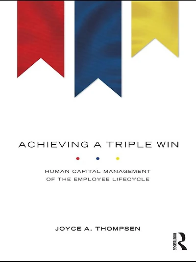 Achieving a Triple Win: Human Capital Management of the Employee Lifecycle
