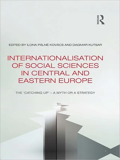 Internationalisation of Social Sciences Central and Eastern Europe: The 'Catching Up' -- a Myth or Strategy?