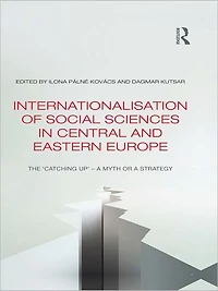 Internationalisation of Social Sciences Central and Eastern Europe: The 'Catching Up' -- a Myth or Strategy?