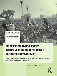 Biotechnology and Agricultural Development: Transgenic Cotton, Rural Institutions Resource-poor Farmers
