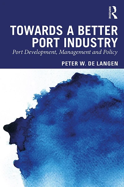 Towards a Better Port Industry: Development, Management and Policy