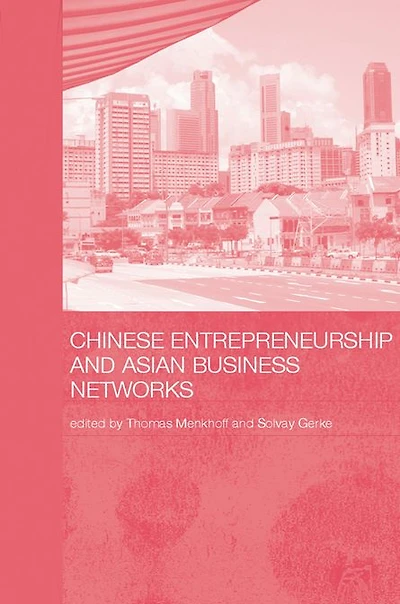 Chinese Entrepreneurship and Asian Business Networks