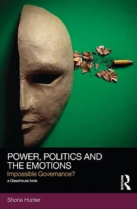 Power, Politics and the Emotions: Impossible Governance?