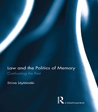 Law and the Politics of Memory: Confronting Past
