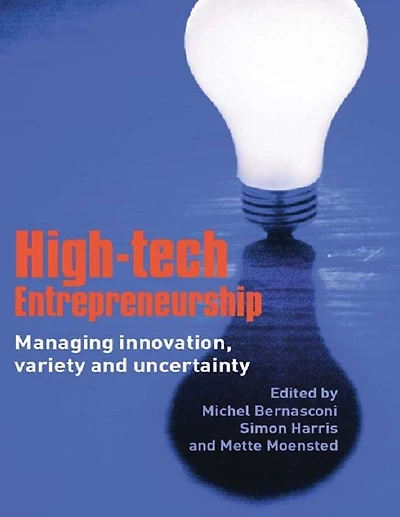 High-Tech Entrepreneurship: Managing Innovation, Variety and Uncertainty