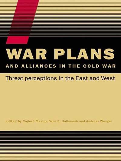 War Plans and Alliances the Cold War: Threat Perceptions East West