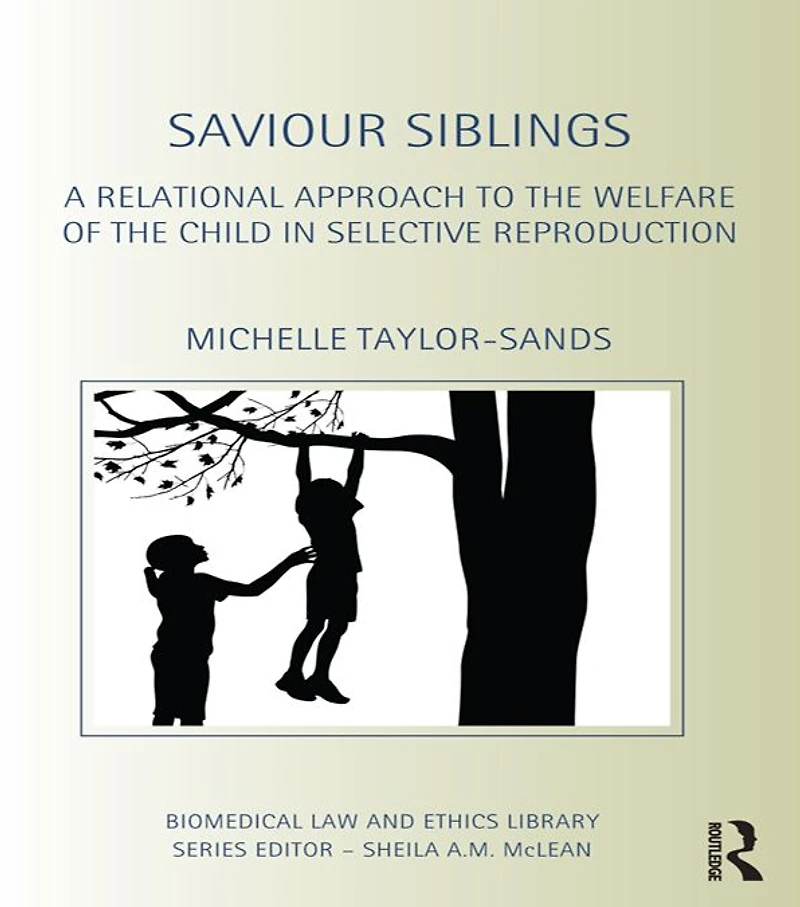 Saviour Siblings: A Relational Approach to the Welfare of Child Selective Reproduction