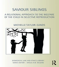 Saviour Siblings: A Relational Approach to the Welfare of Child Selective Reproduction