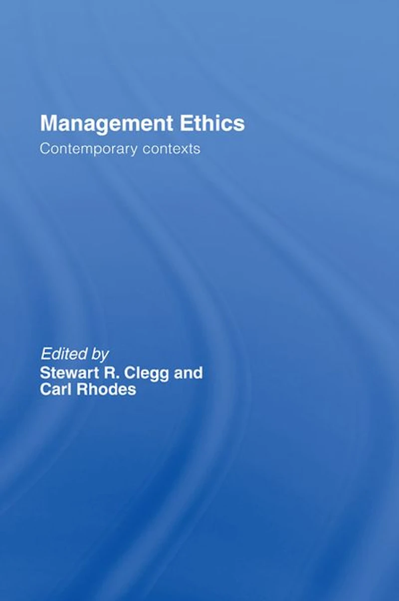 Management Ethics: Contemporary Contexts