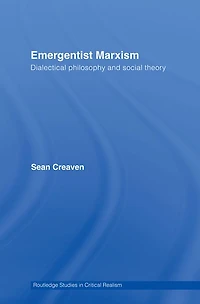 Emergentist Marxism: Dialectical Philosophy and Social Theory